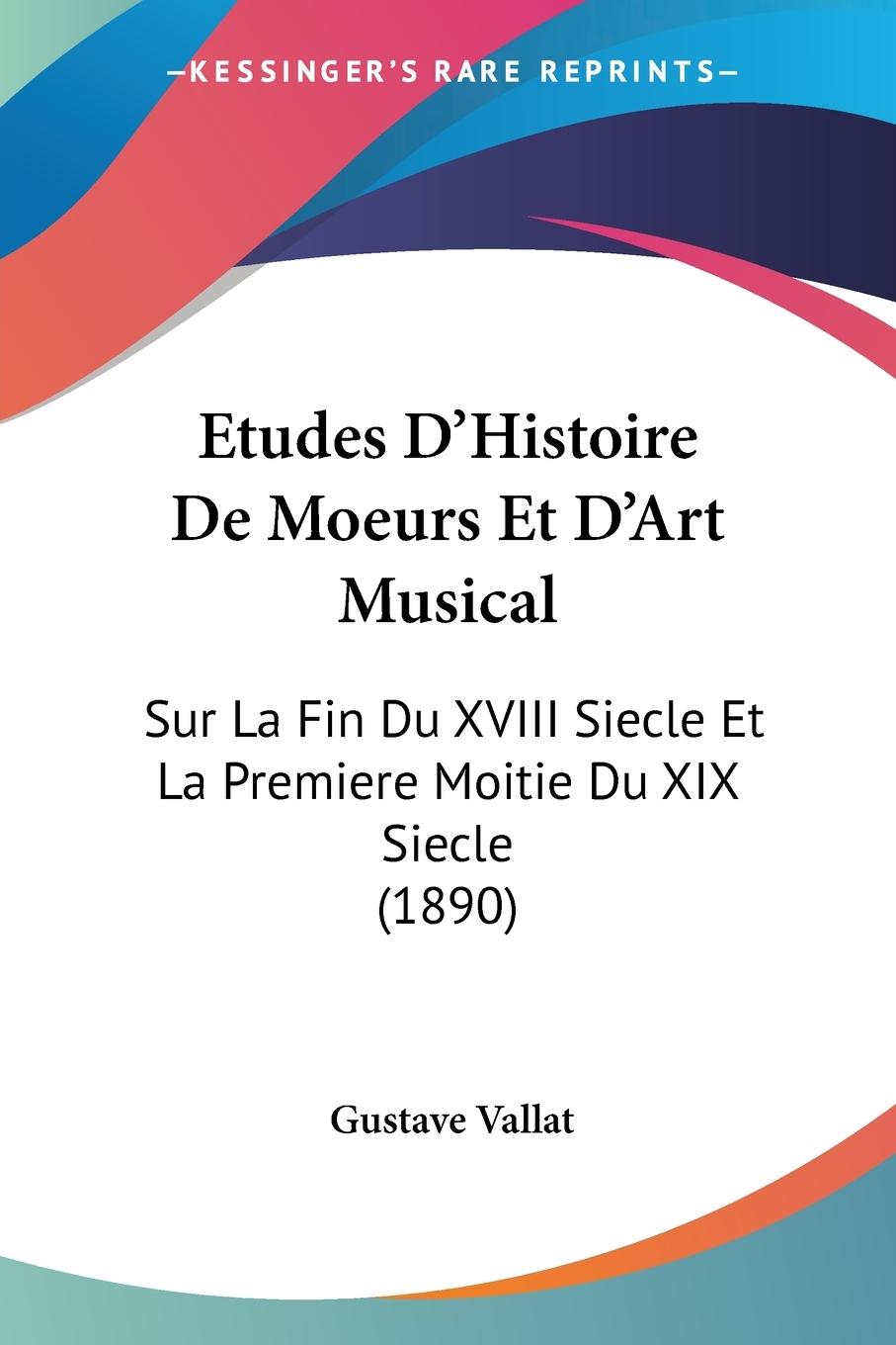 Etudes D Histoire De Moeurs Et D Art Musical - Vallat, Gustave
