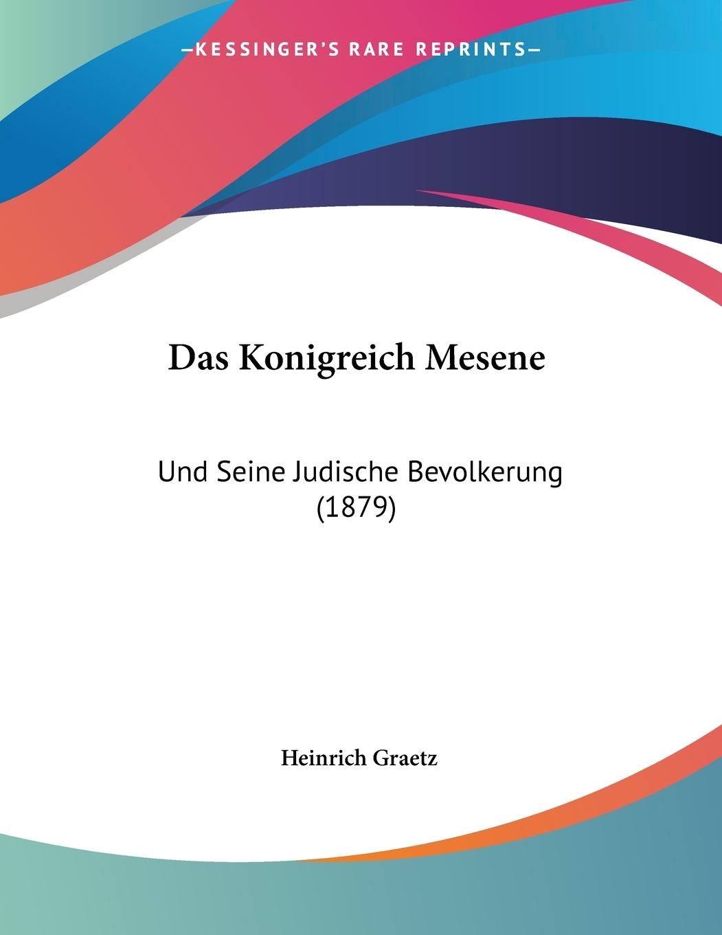 Das Konigreich Mesene - Graetz, Heinrich