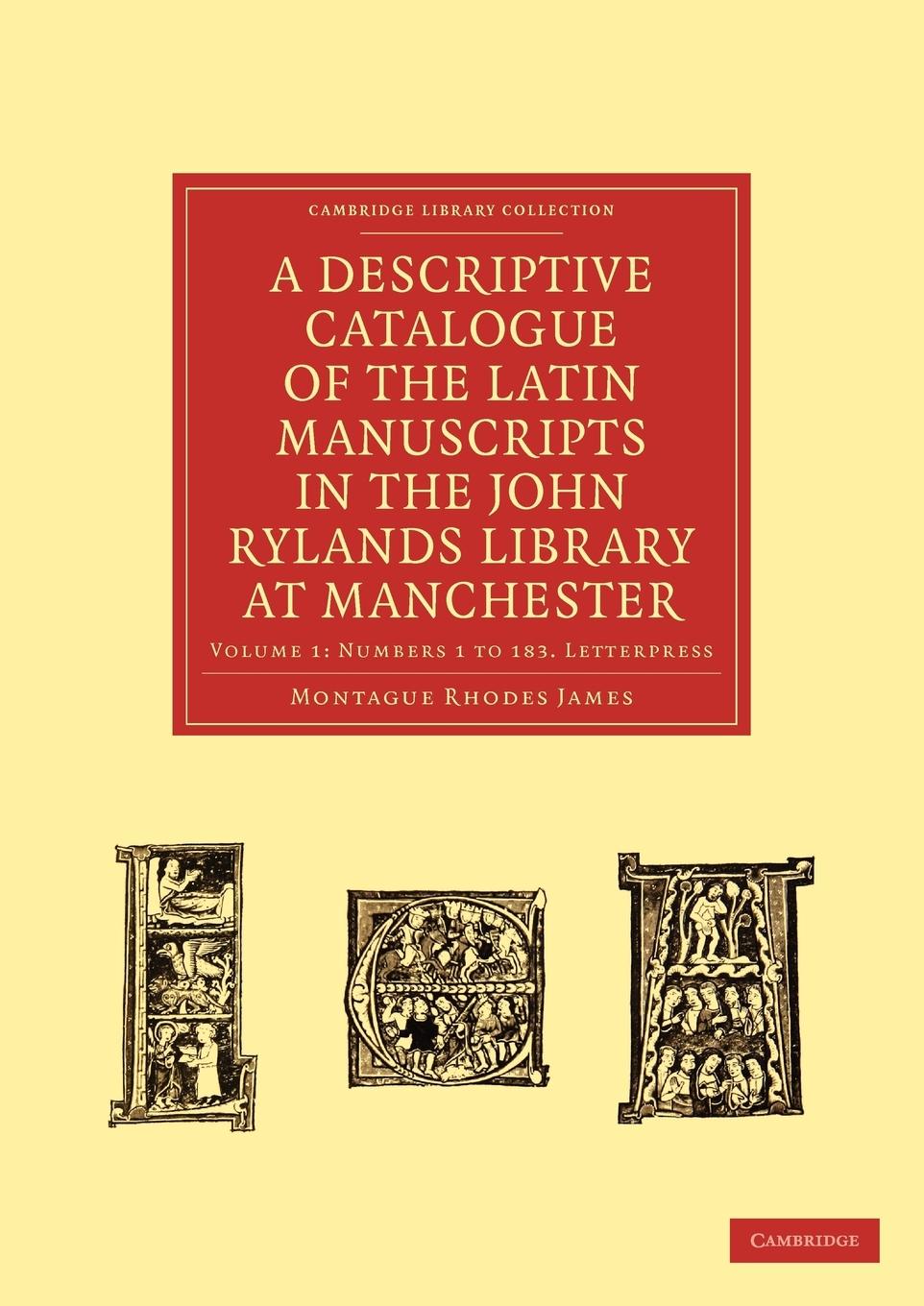 A Descriptive Catalogue of the Latin Manuscripts in the John Rylands Library at Manchester - James, Montague Rhodes
