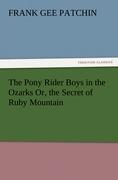 The Pony Rider Boys in the Ozarks Or, the Secret of Ruby Mountain - Patchin, Frank G.