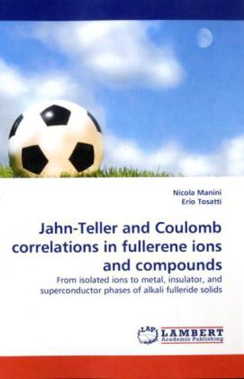 Jahn-Teller and Coulomb correlations in fullerene ions and compounds - Manini, Nicola Tosatti, Erio