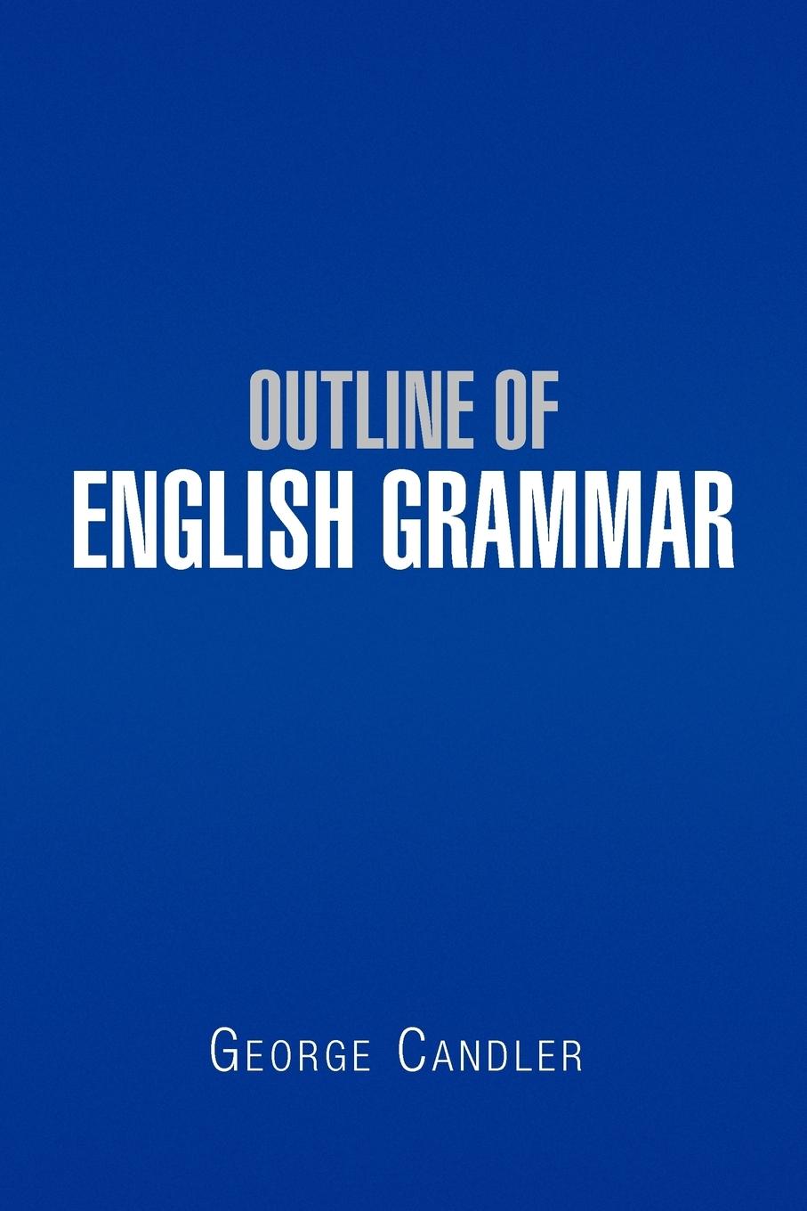 Outline of English Grammar - Candler, George
