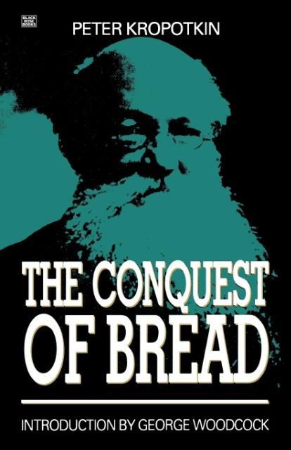 The Conquest of Bread - Kropotkin, Peter Alekseevich