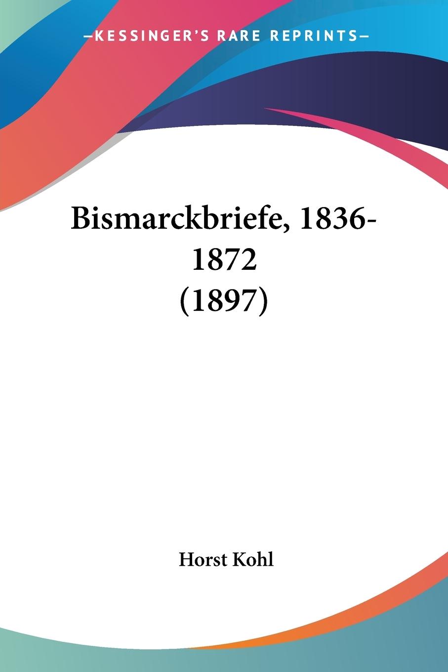 Bismarckbriefe, 1836-1872 (1897)