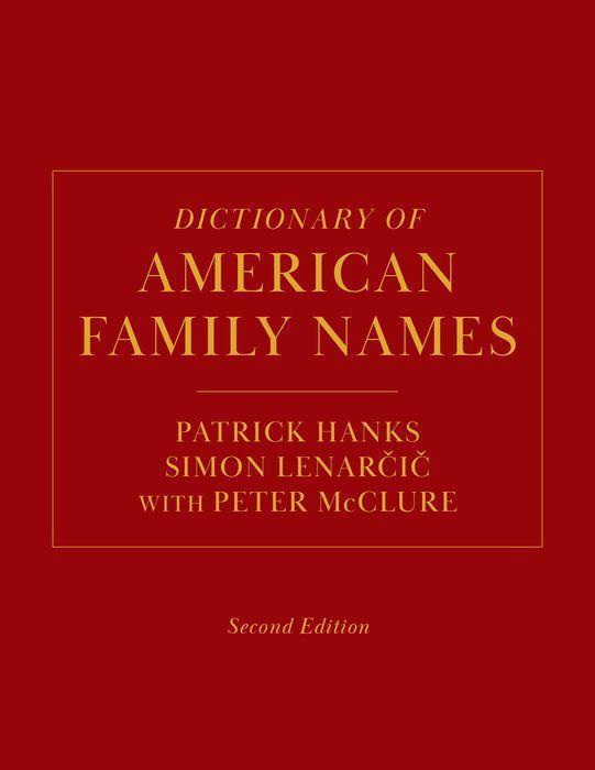 Dictionary of American Family Names, 2nd Edition - Hanks, Patrick Lenar&269;i&269;, Simon