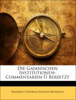 Die Gaianischen Institutionen-Commentarien Ue Bersetzt - Beckhaus, Friedrich Wilhelm Konrad