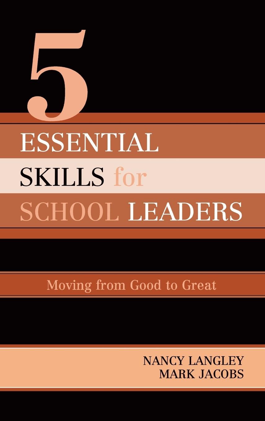 5 Essential Skills of School Leadership - Langley, Nancy Jacobs, Mark