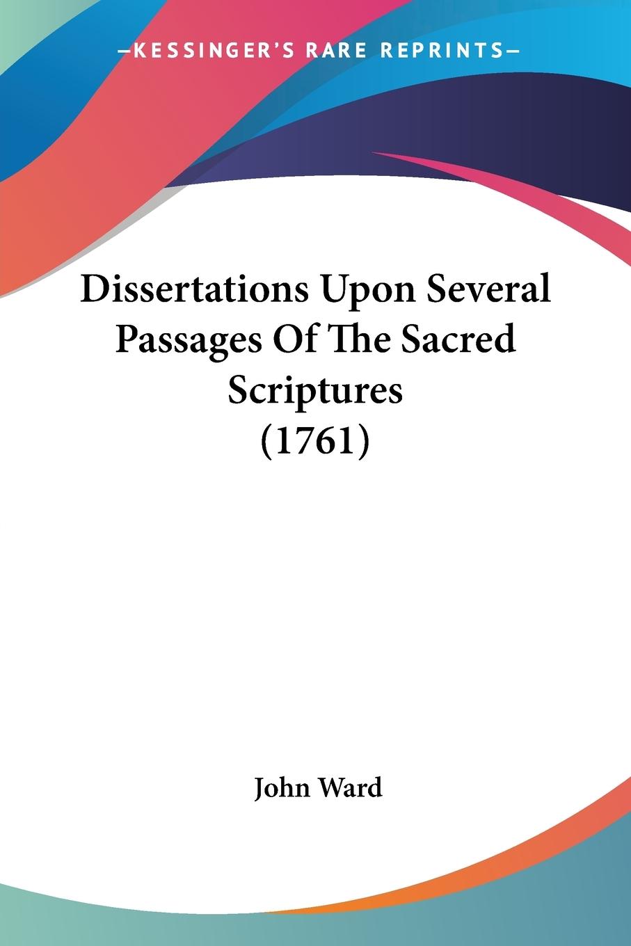 Dissertations Upon Several Passages Of The Sacred Scriptures (1761) - Ward, John
