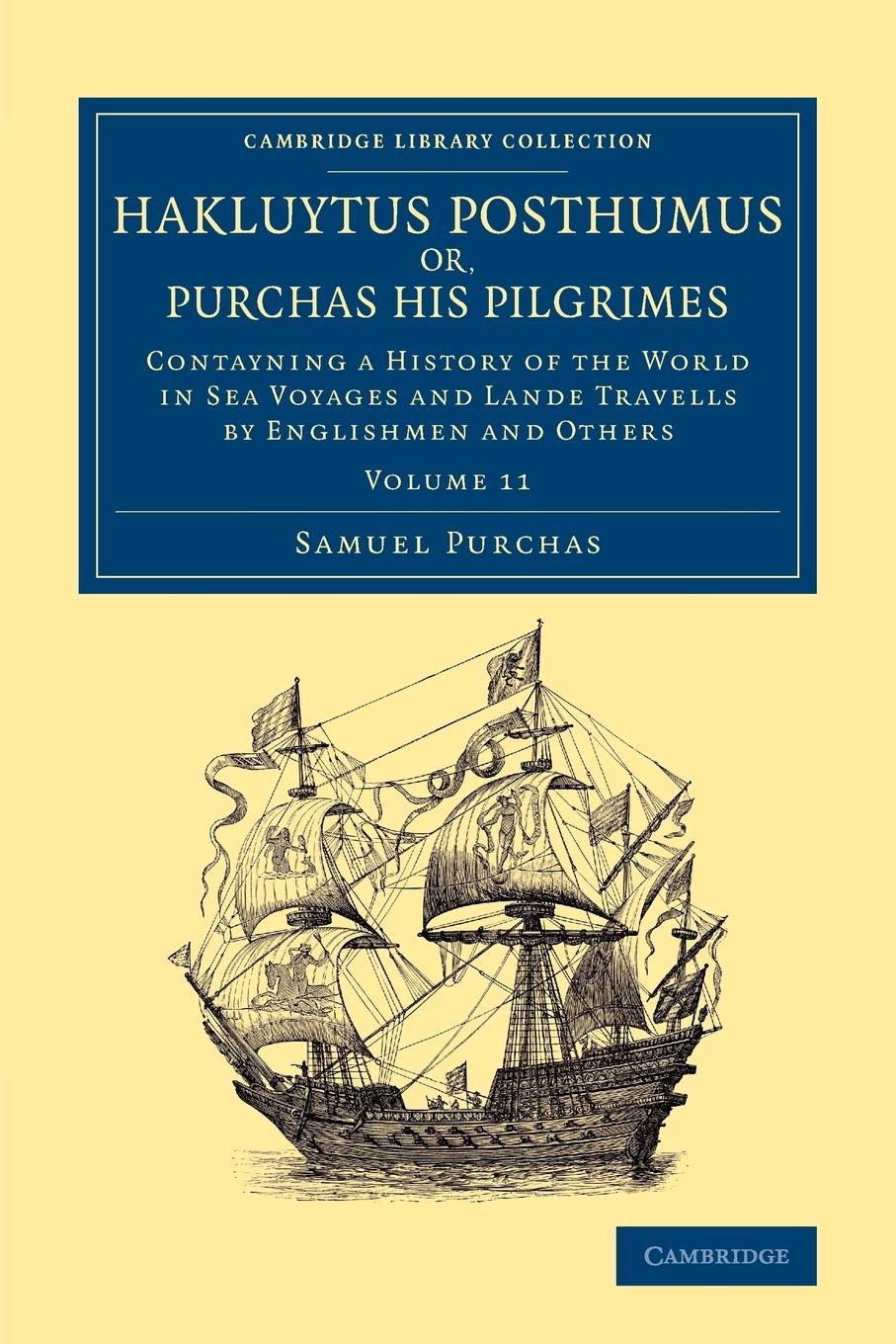 Hakluytus Posthumus Or, Purchas His Pilgrimes - Purchas, Samuel