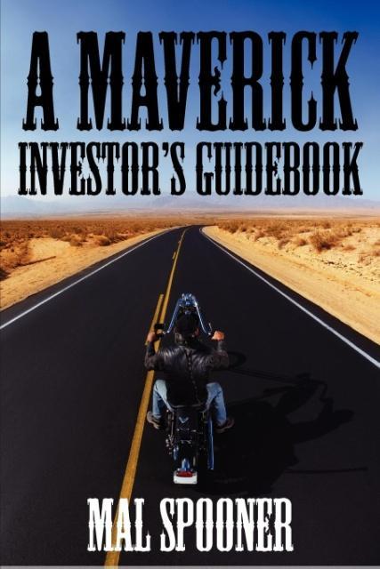 A Maverick Investor s Guidebook - Spooner, Mal