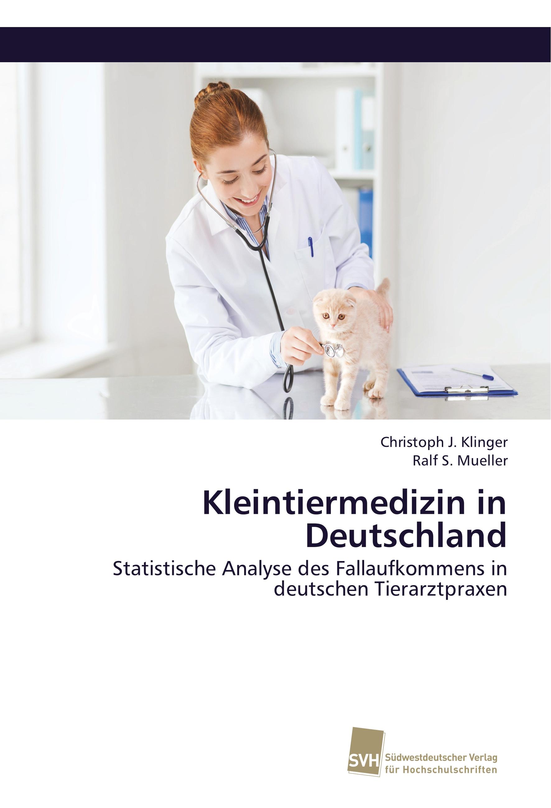 Kleintiermedizin in Deutschland - Christoph J. Klinger Ralf S. Mueller