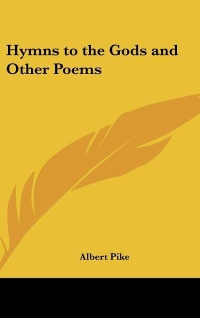 Hymns to the Gods and Other Poems - Pike, Albert