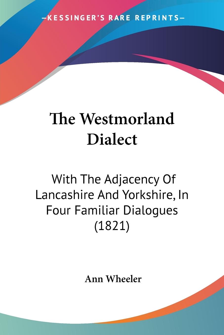 The Westmorland Dialect - Wheeler, Ann