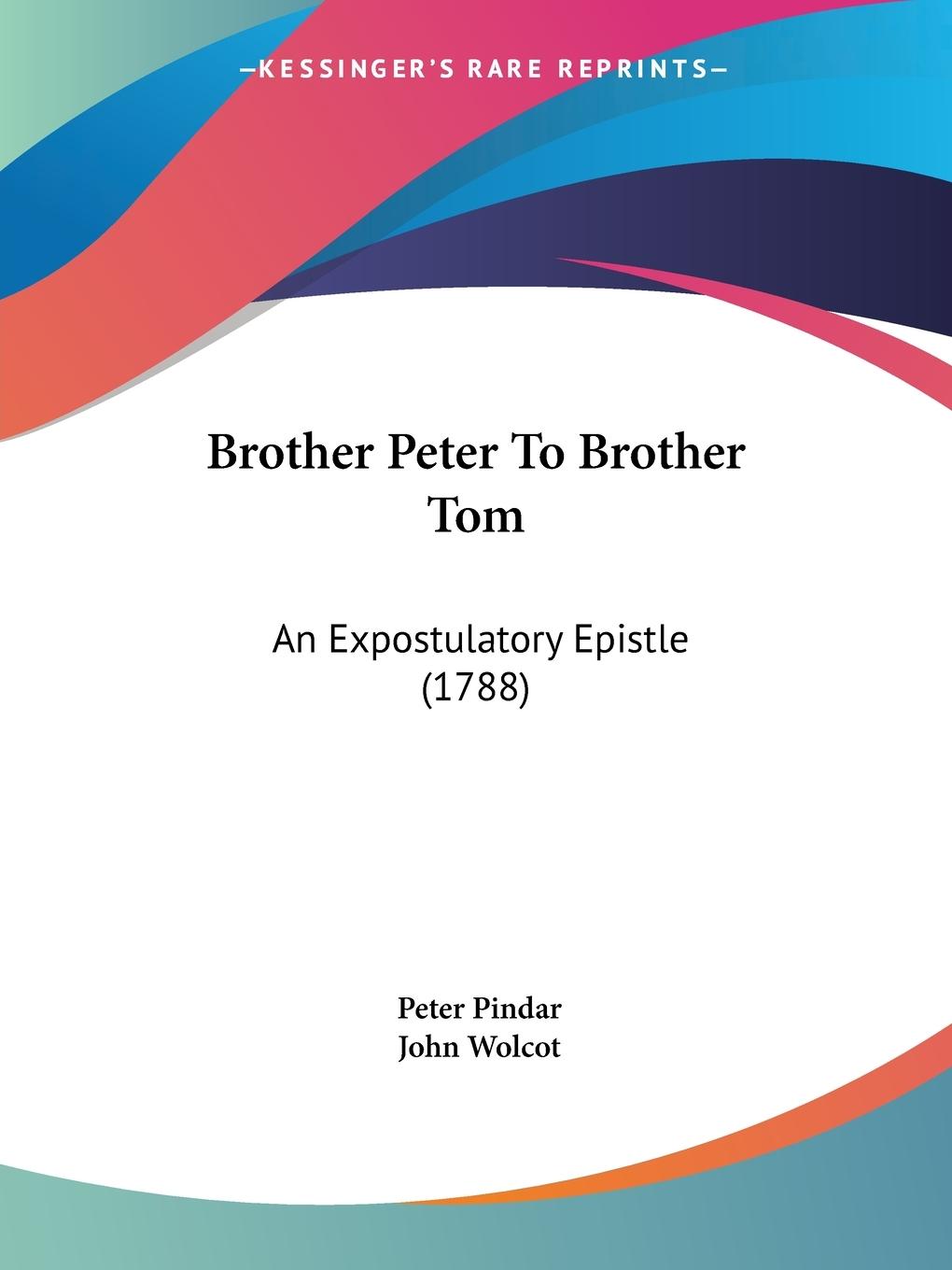 Brother Peter To Brother Tom - Pindar, Peter Wolcot, John