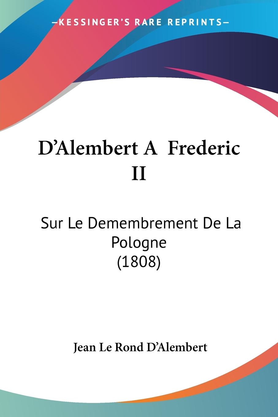 D Alembert A Frederic II - D Alembert, Jean Le Rond