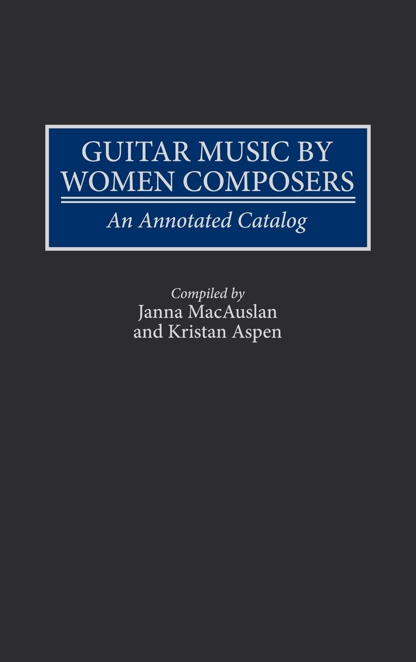 Guitar Music by Women Composers - Aspen, Kristan Macauslan, Janna