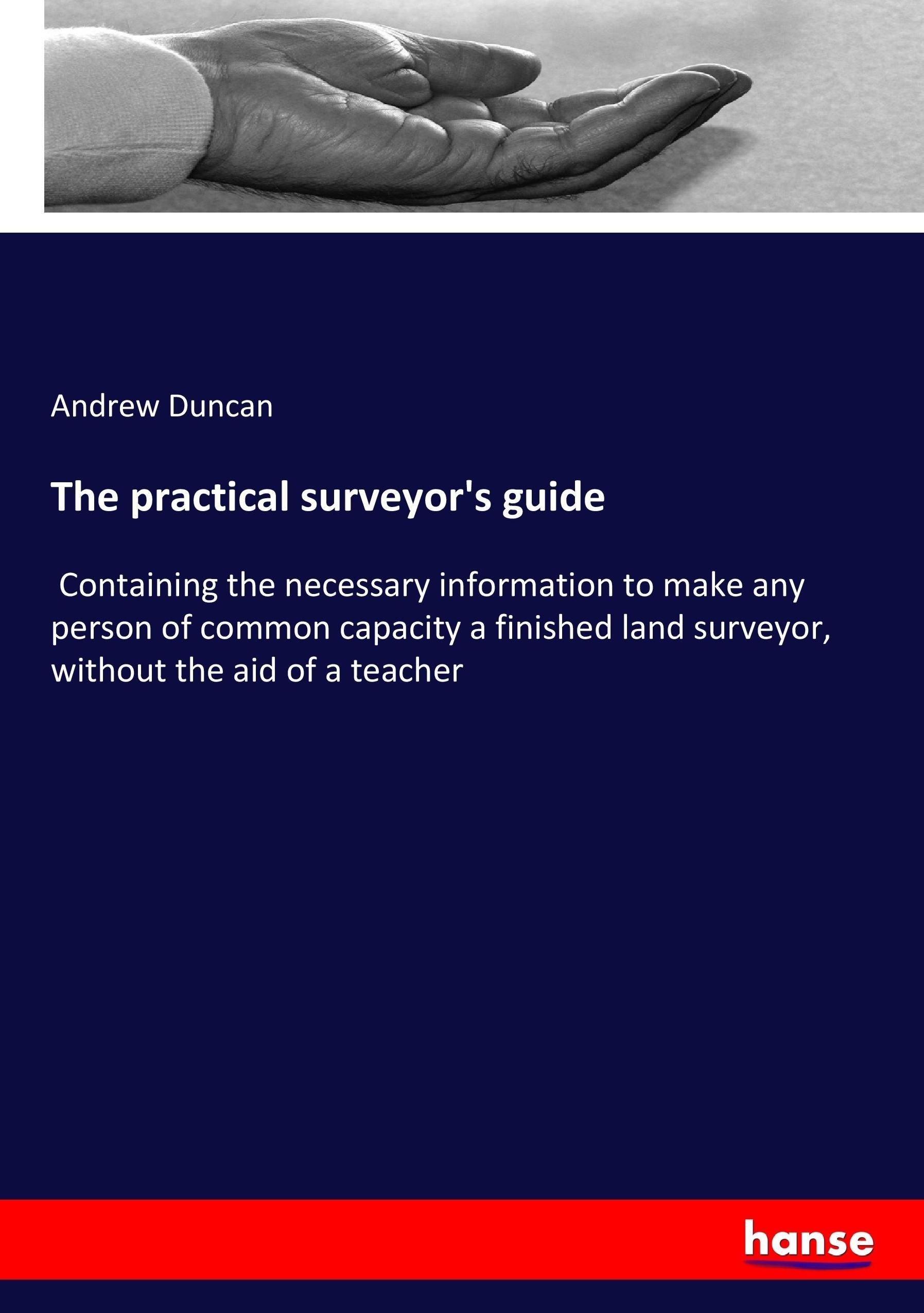 The practical surveyor s guide - Duncan, Andrew