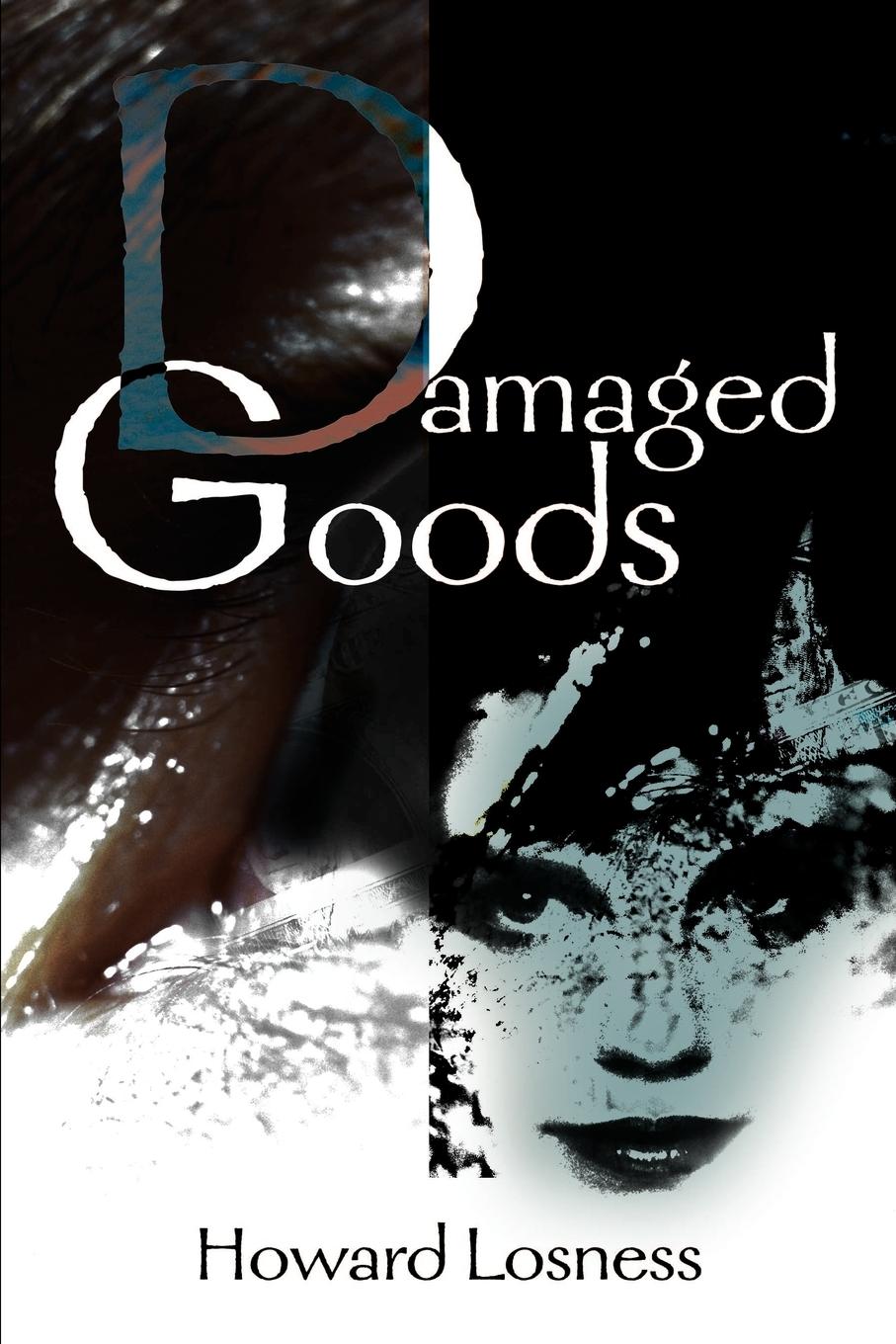 Damaged Goods - Losness, Howard A.