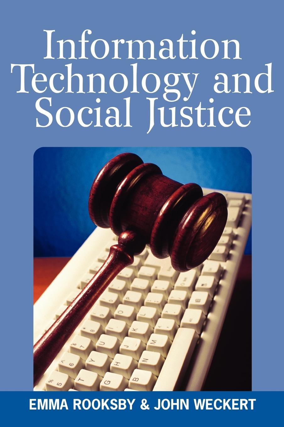 Information Technology and Social Justice - Emma Rooksby John Weckert