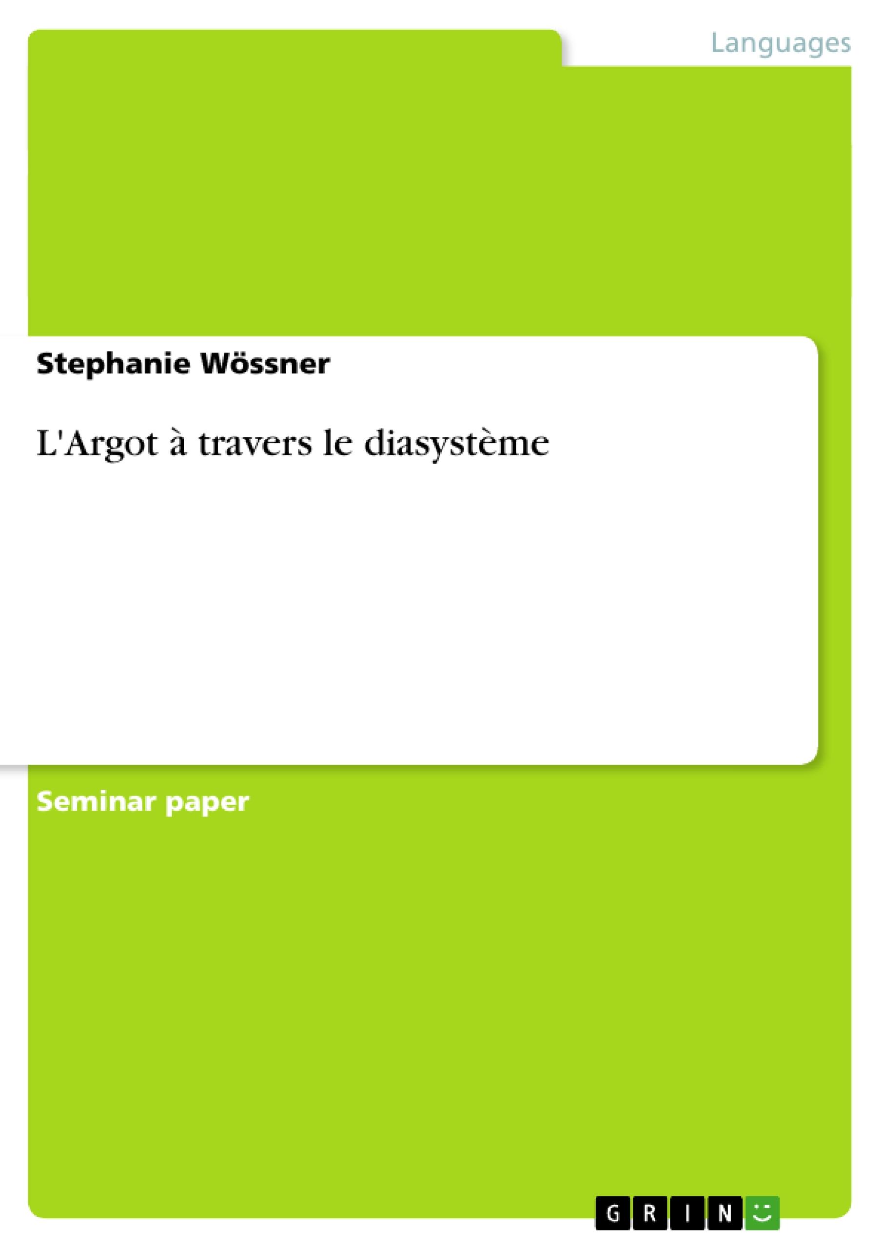 L Argot à travers le diasystème - Woessner, Stephanie