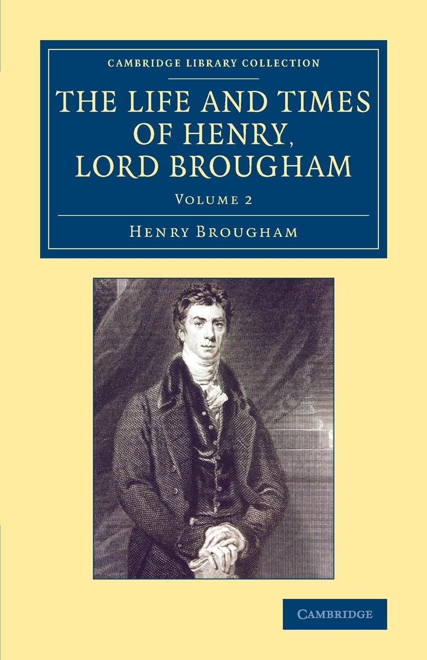 The Life and Times of Henry Lord Brougham - Volume             2 - Brougham, Henry
