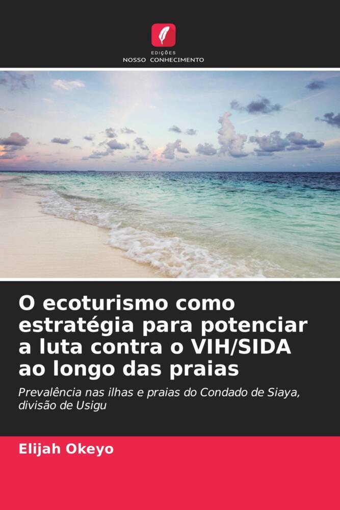O ecoturismo como estratégia para potenciar a luta contra o VIH/SIDA ao longo das praias - Okeyo, Elijah