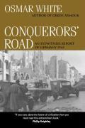 Conquerors  Road: An Eyewitness Report of Germany 1945 - White, Osmar