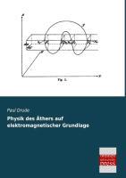 Physik des Aethers auf elektromagnetischer Grundlage - Drude, Paul