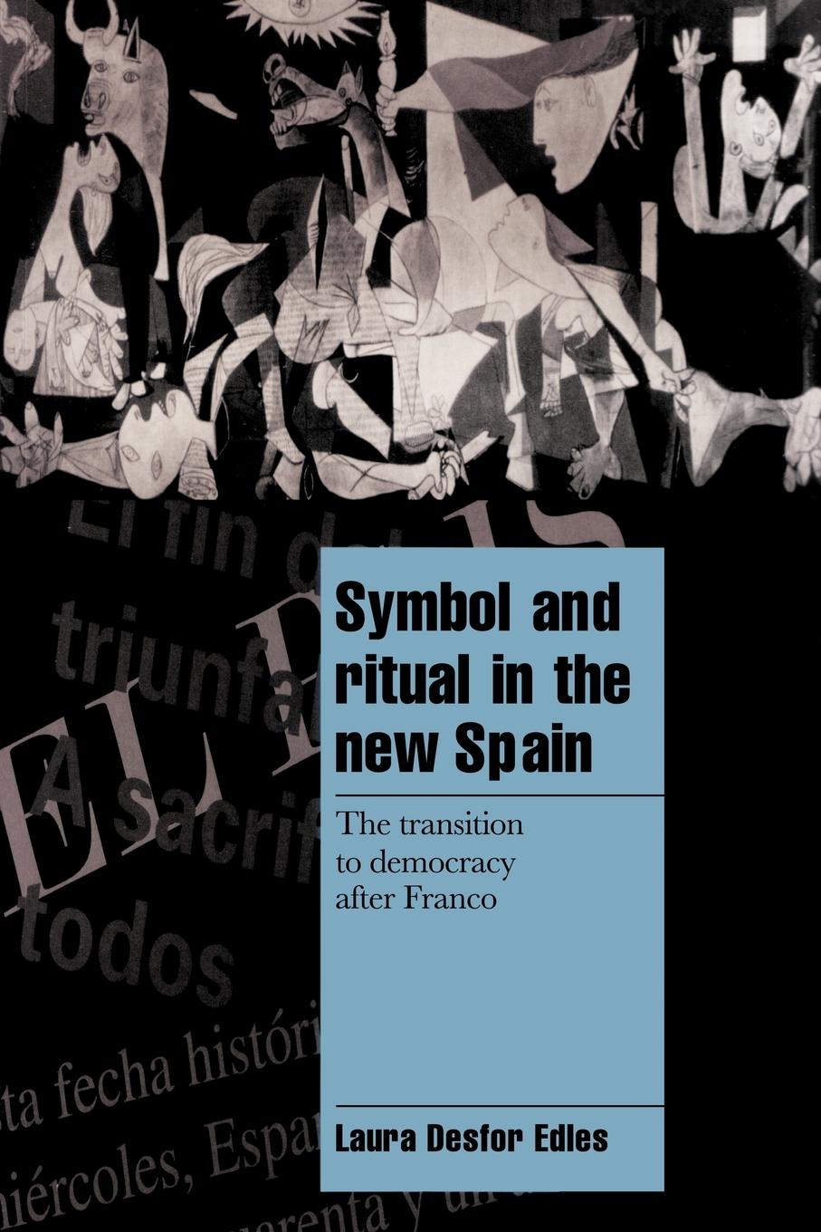 Symbol and Ritual in the New Spain - Edles, Laura Desfor