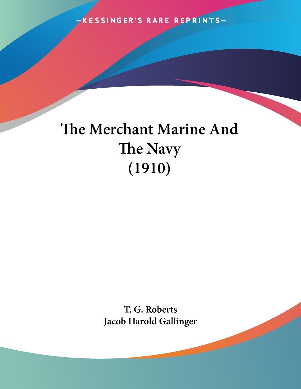 The Merchant Marine And The Navy (1910) - Roberts, T. G.