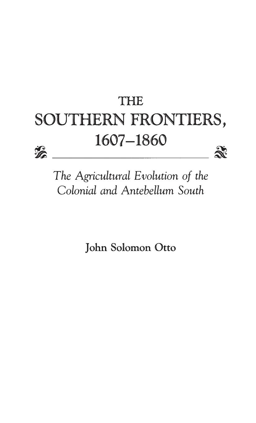 The Southern Frontiers, 1607-1860 - Otto, John