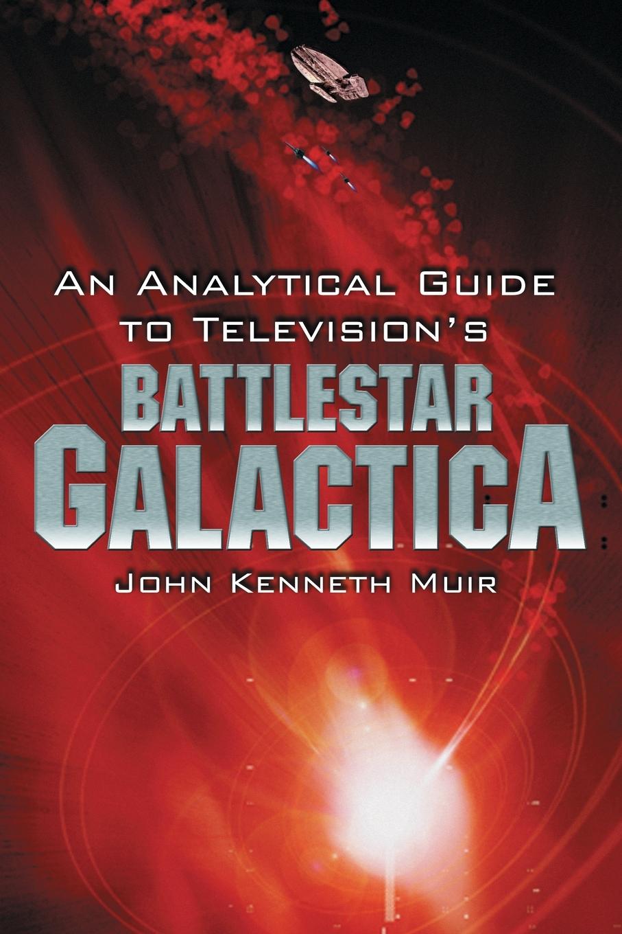 Muir, J:  An Analytical Guide to Television s   Battlestar G - Muir, John Kenneth