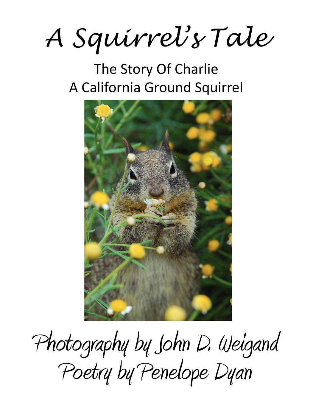 A Squirrel s tale, The Story Of Charlie, A California Ground Squirrel - Dyan, Penelope