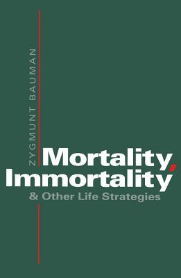 Mortality, Immortality - Bauman, Zygmunt Bauman