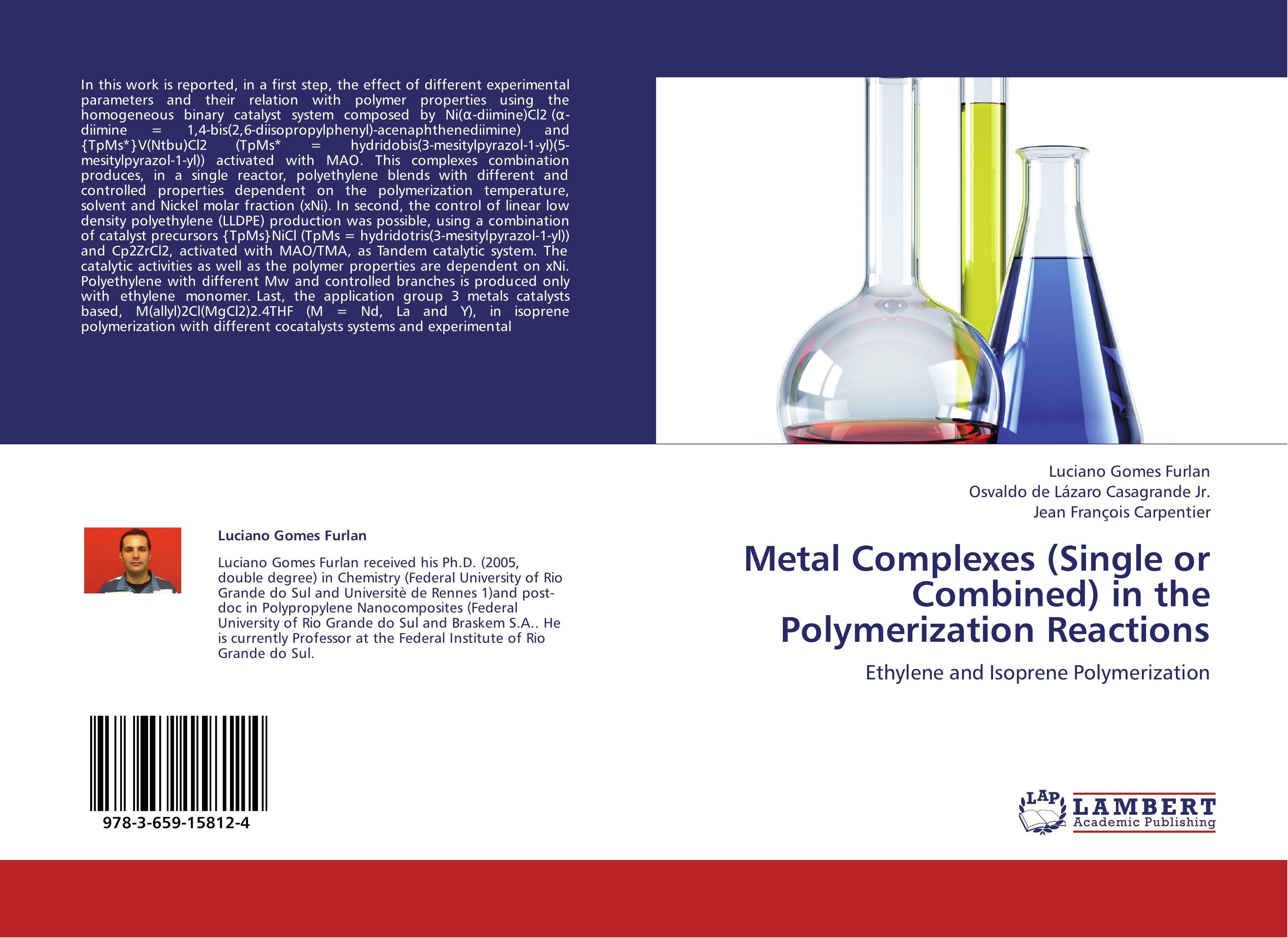 Metal Complexes (Single or Combined) in the Polymerization Reactions - Luciano Gomes Furlan Osvaldo de Lázaro Casagrande Jr. Jean François Carpentier