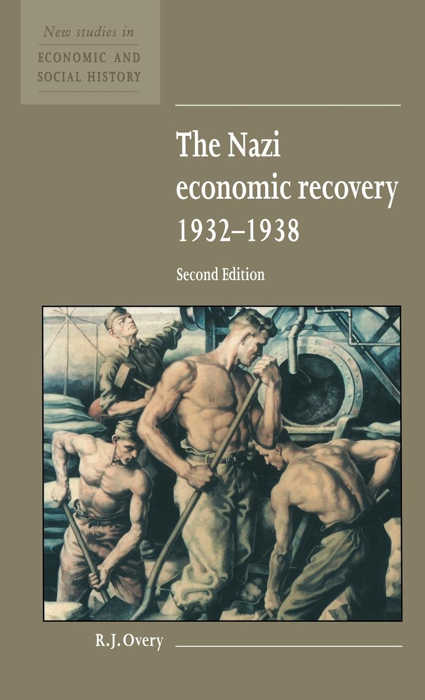 The Nazi Economic Recovery 1932 1938 - Overy, Richard J.