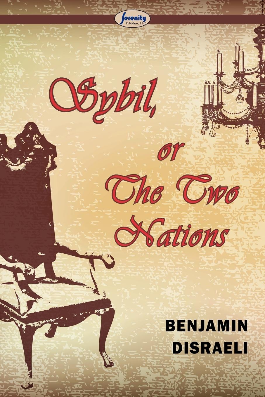 Sybil, Or The Two Nations - Disraeli, Benjamin