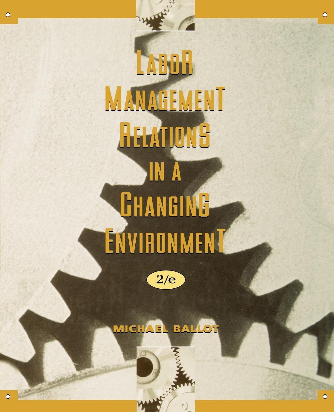 Labor-Management Relations in a Changing Environment - Ballot, Michael