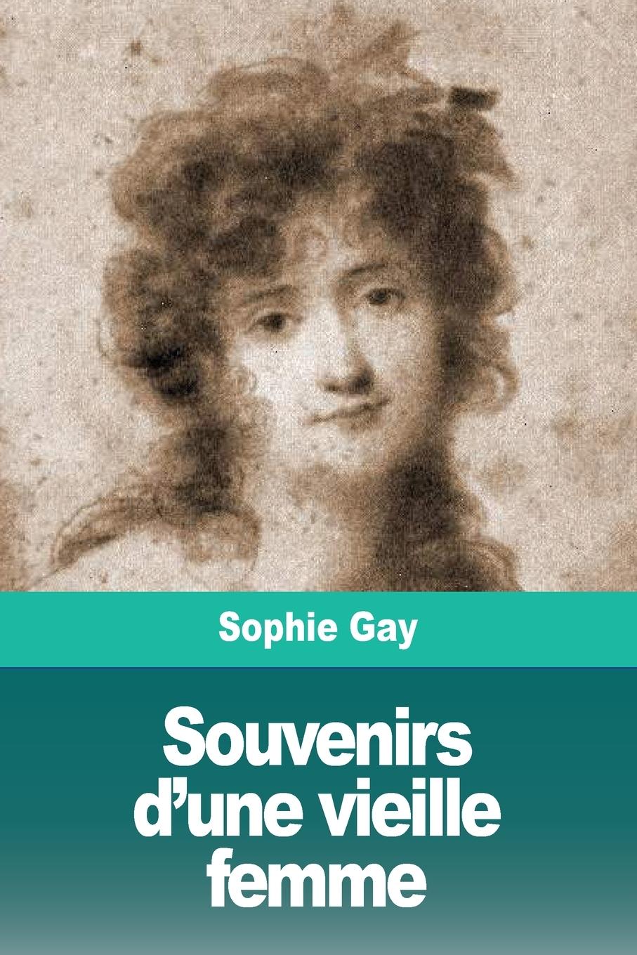 Souvenirs d une vieille femme - Gay, Sophie