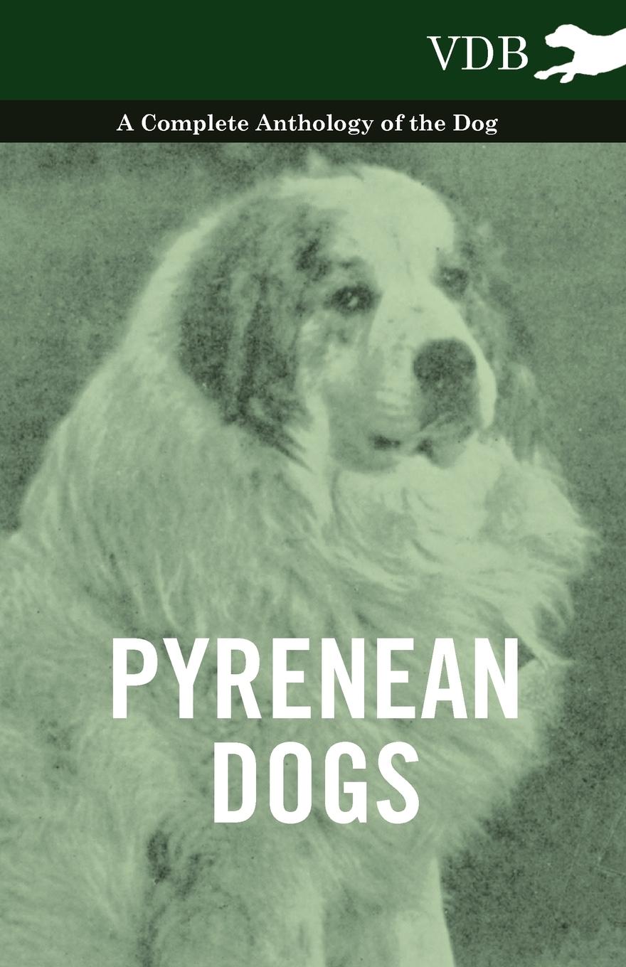 Pyrenean Dogs - A Complete Anthology of the Dog - Various