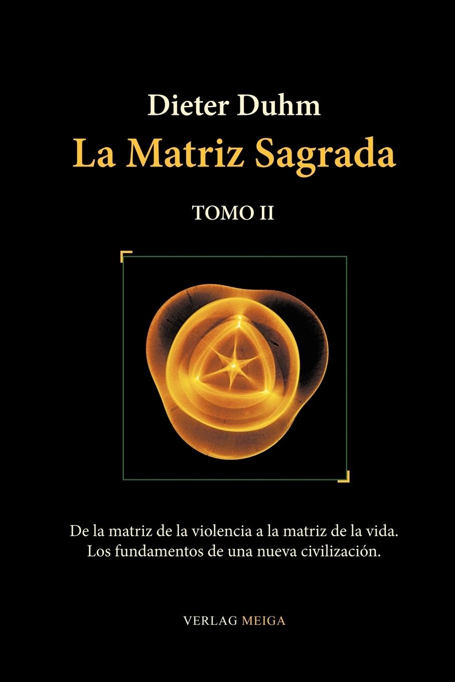 La Matriz Sagrada - Tomo II - Duhm, Dieter