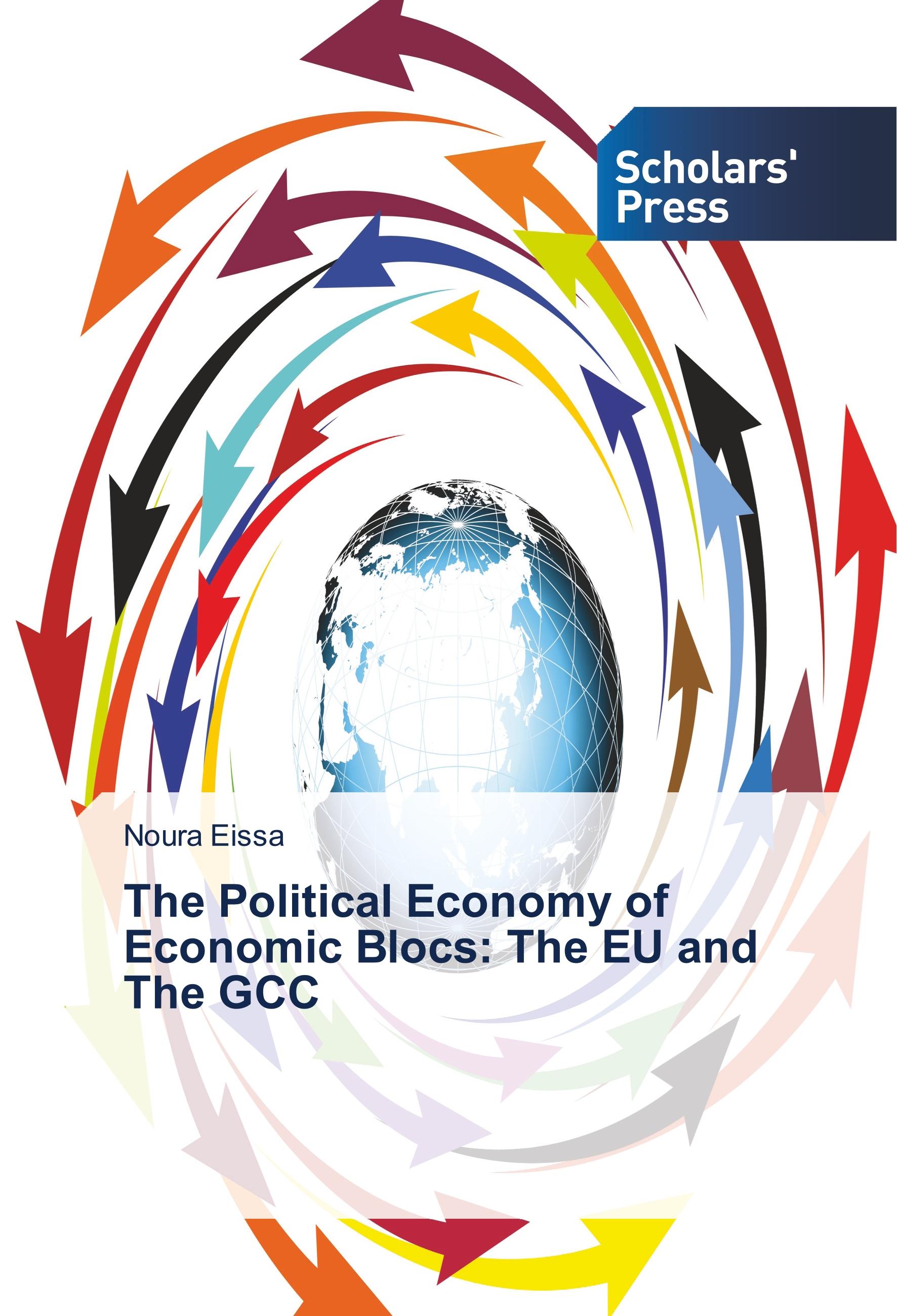 The Political Economy of Economic Blocs: The EU and The GCC - Eissa, Noura