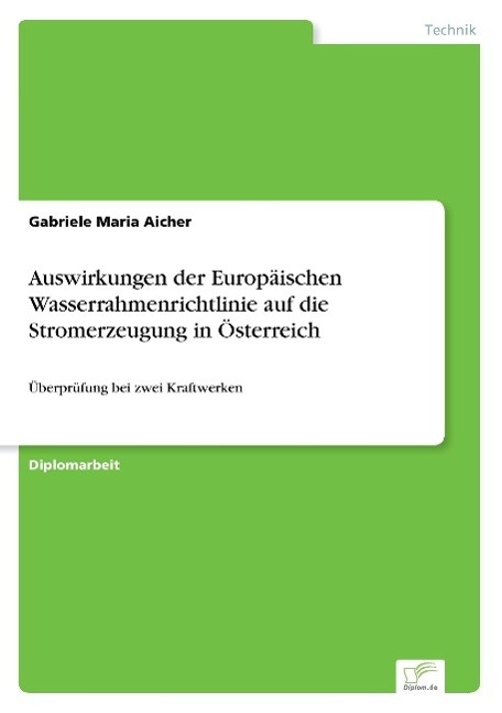 Auswirkungen der Europaeischen Wasserrahmenrichtlinie auf die Stromerzeugung in Oesterreich - Aicher, Gabriele Maria