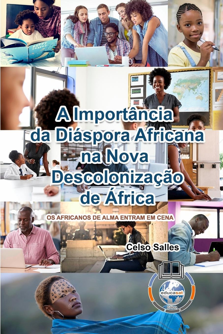 A Importância da Diáspora Africana na NOVA DESCOLONIZAÇÃO DE ÁFRICA - CAPA MOLE - Salles, Celso