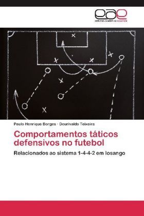 Comportamentos táticos defensivos no futebol - Borges, Paulo Henrique Teixeira, Dourivaldo
