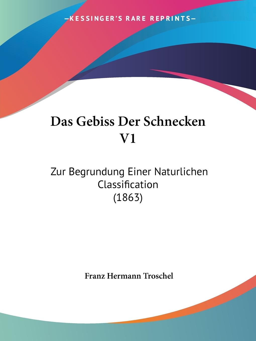Das Gebiss Der Schnecken V1 - Troschel, Franz Hermann