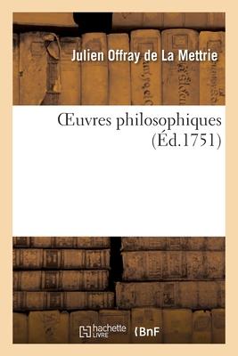 Oeuvres Philosophiques - De La Mettrie, Julien Offray