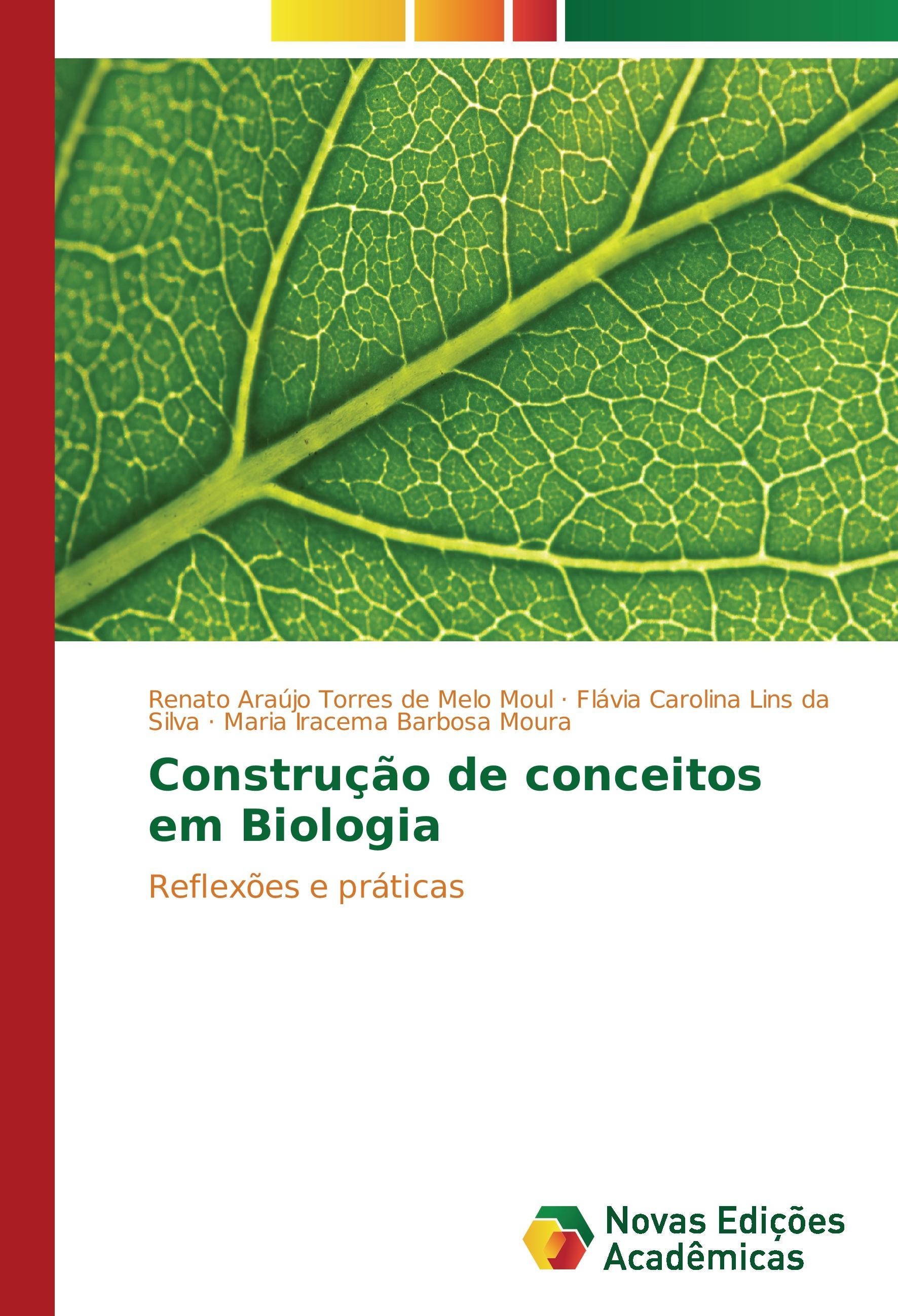 Construção de conceitos em Biologia - Moul, Renato Araújo Torres de Melo Lins da Silva, Flávia Carolina Moura, Maria Iracema Barbosa