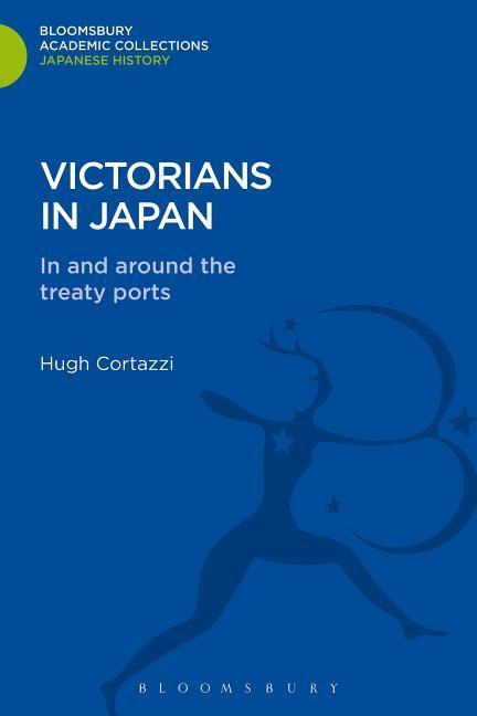 VICTORIANS IN JAPAN - Cortazzi, Hugh
