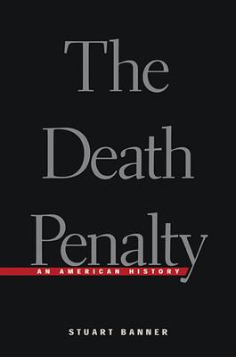 The Death Penalty: An American History - Banner, Stuart